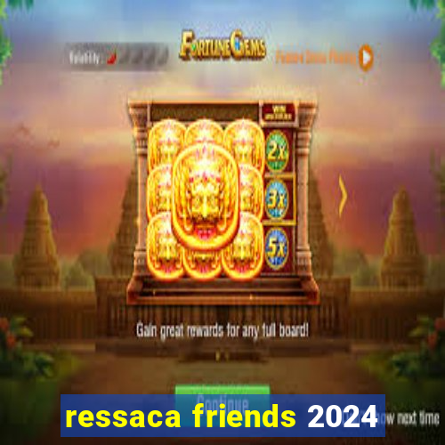 ressaca friends 2024